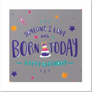 Someone I Love was born today Posters and Art